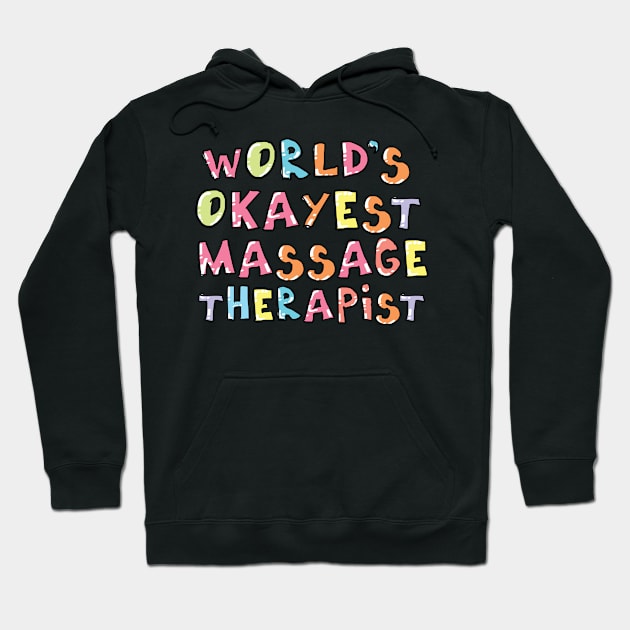 World's Okayest Massage Therapist Gift Idea Hoodie by BetterManufaktur